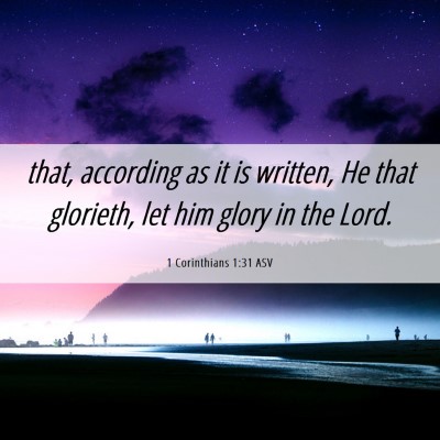 Picture 06 - 1 Corinthians 1:31 ASV - that, according as it is written, He that - Bible Verse Picture