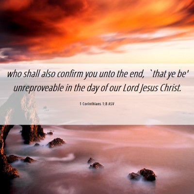 Picture 06 - 1 Corinthians 1:8 ASV - who shall also confirm you unto the end, `that ye - Bible Verse Picture