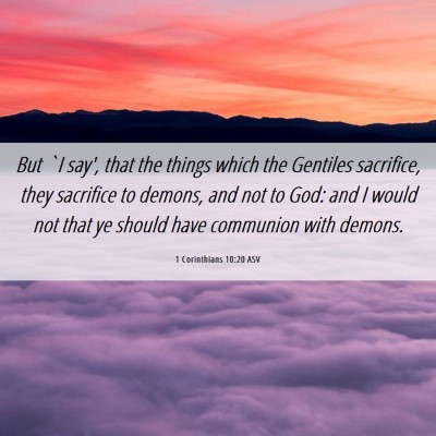 Picture 06 - 1 Corinthians 10:20 ASV - But `I say', that the things which the Gentiles - Bible Verse Picture