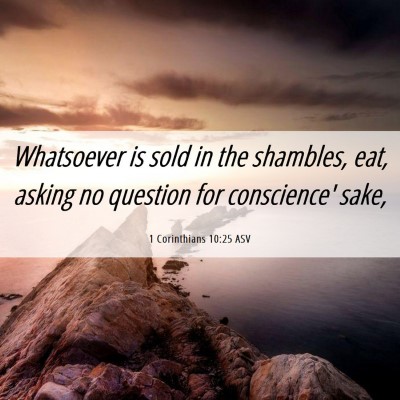 Picture 06 - 1 Corinthians 10:25 ASV - Whatsoever is sold in the shambles, eat, asking - Bible Verse Picture