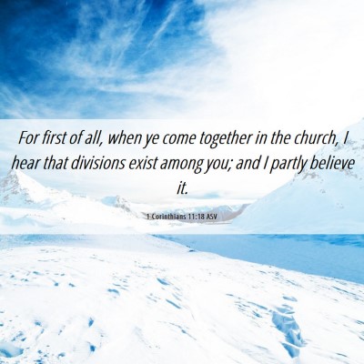 Picture 06 - 1 Corinthians 11:18 ASV - For first of all, when ye come together in the - Bible Verse Picture
