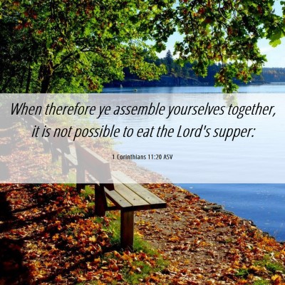 Picture 06 - 1 Corinthians 11:20 ASV - When therefore ye assemble yourselves together, - Bible Verse Picture