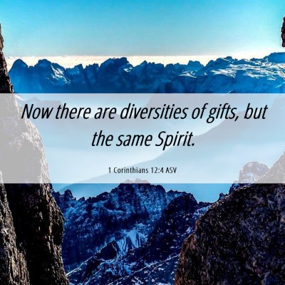 Picture 06 - 1 Corinthians 12:4 ASV - Now there are diversities of gifts, but the same - Bible Verse Picture