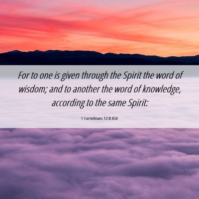 Picture 06 - 1 Corinthians 12:8 ASV - For to one is given through the Spirit the word - Bible Verse Picture
