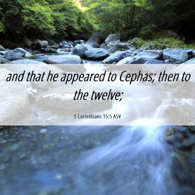 Picture 06 - 1 Corinthians 15:5 ASV - and that he appeared to Cephas; then to the - Bible Verse Picture