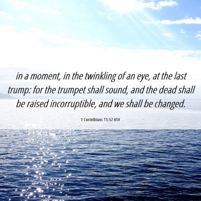 Picture 06 - 1 Corinthians 15:52 ASV - in a moment, in the twinkling of an eye, at the - Bible Verse Picture