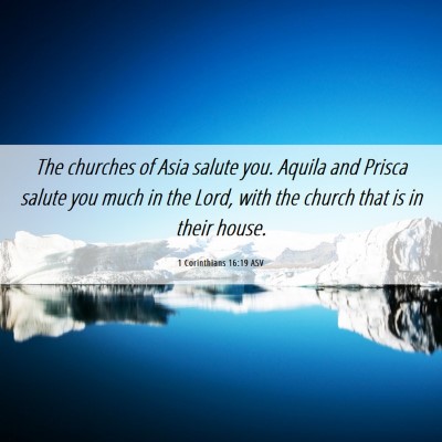 Picture 06 - 1 Corinthians 16:19 ASV - The churches of Asia salute you. Aquila and - Bible Verse Picture