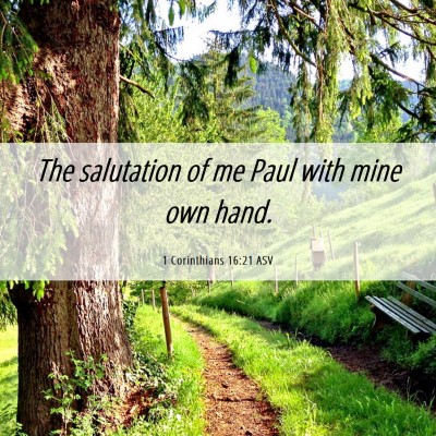 Picture 06 - 1 Corinthians 16:21 ASV - The salutation of me Paul with mine own - Bible Verse Picture