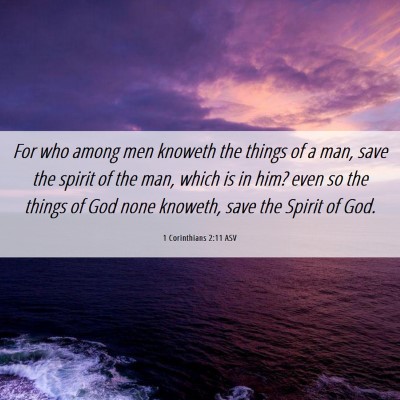 Picture 06 - 1 Corinthians 2:11 ASV - For who among men knoweth the things of a man, - Bible Verse Picture