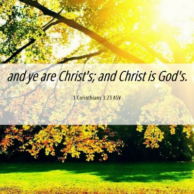 Picture 06 - 1 Corinthians 3:23 ASV - and ye are Christ's; and Christ is - Bible Verse Picture
