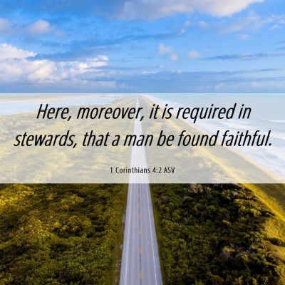 Picture 06 - 1 Corinthians 4:2 ASV - Here, moreover, it is required in stewards, that - Bible Verse Picture