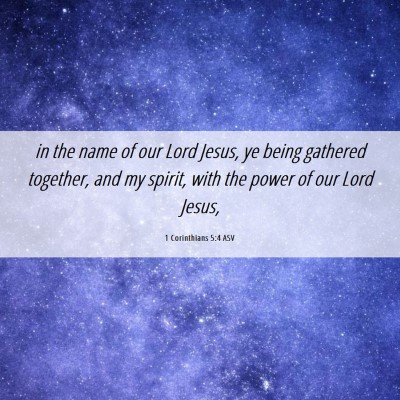 Picture 06 - 1 Corinthians 5:4 ASV - in the name of our Lord Jesus, ye being gathered - Bible Verse Picture