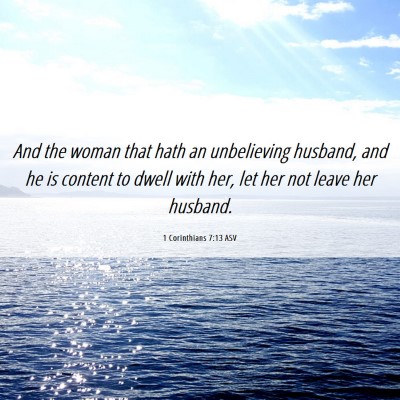 Picture 06 - 1 Corinthians 7:13 ASV - And the woman that hath an unbelieving husband, - Bible Verse Picture