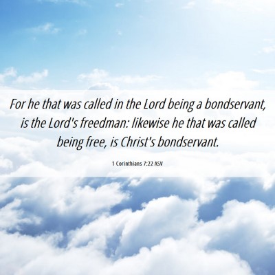 Picture 06 - 1 Corinthians 7:22 ASV - For he that was called in the Lord being a - Bible Verse Picture