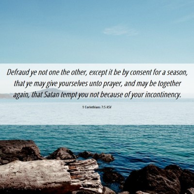 Picture 06 - 1 Corinthians 7:5 ASV - Defraud ye not one the other, except it be by - Bible Verse Picture
