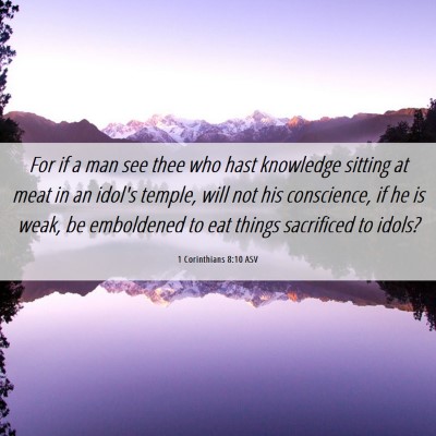 Picture 06 - 1 Corinthians 8:10 ASV - For if a man see thee who hast knowledge sitting - Bible Verse Picture