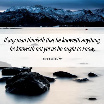 Picture 06 - 1 Corinthians 8:2 ASV - If any man thinketh that he knoweth anything, he - Bible Verse Picture