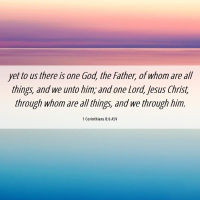 Picture 06 - 1 Corinthians 8:6 ASV - yet to us there is one God, the Father, of whom - Bible Verse Picture