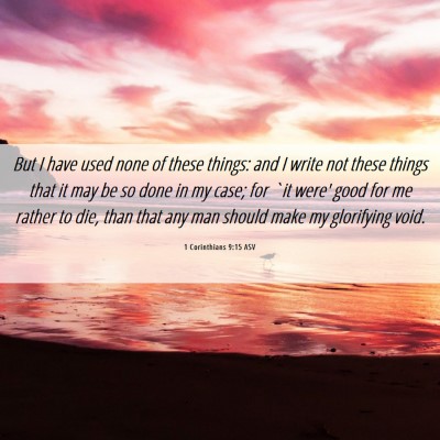 Picture 06 - 1 Corinthians 9:15 ASV - But I have used none of these things: and I write - Bible Verse Picture