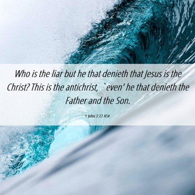 Picture 06 - 1 John 2:22 ASV - Who is the liar but he that denieth that Jesus is - Bible Verse Picture