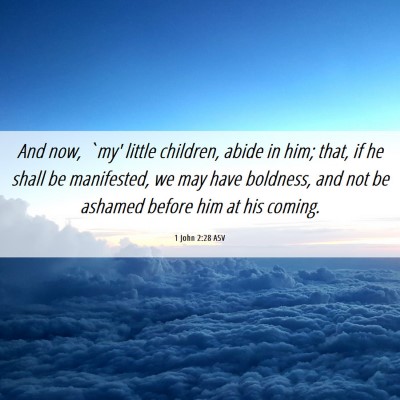 Picture 06 - 1 John 2:28 ASV - And now, `my' little children, abide in him; - Bible Verse Picture