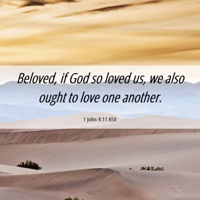 Picture 06 - 1 John 4:11 ASV - Beloved, if God so loved us, we also ought to - Bible Verse Picture