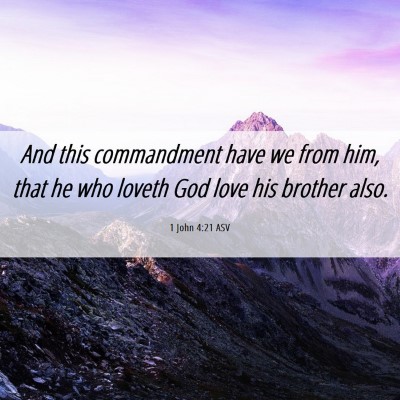 Picture 06 - 1 John 4:21 ASV - And this commandment have we from him, that he - Bible Verse Picture