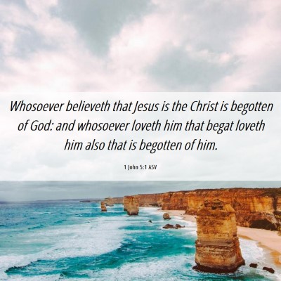 Picture 06 - 1 John 5:1 ASV - Whosoever believeth that Jesus is the Christ is - Bible Verse Picture