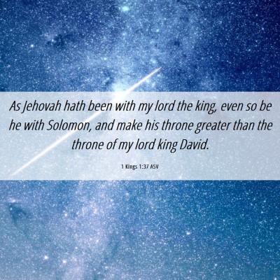 Picture 06 - 1 Kings 1:37 ASV - As Jehovah hath been with my lord the king, even - Bible Verse Picture