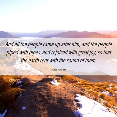 Picture 06 - 1 Kings 1:40 ASV - And all the people came up after him, and the - Bible Verse Picture