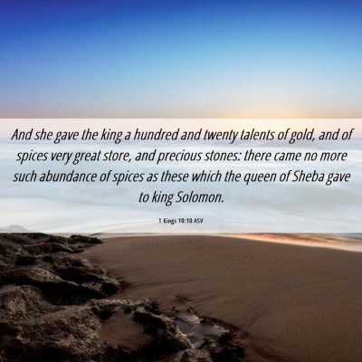 Picture 06 - 1 Kings 10:10 ASV - And she gave the king a hundred and twenty - Bible Verse Picture