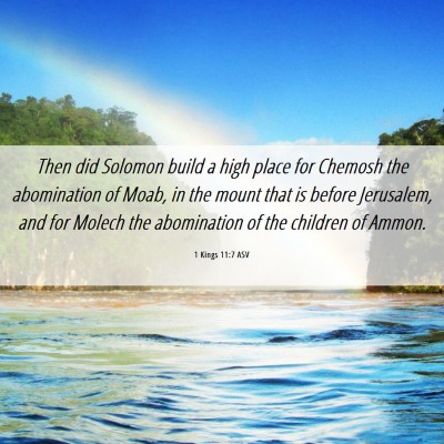 Picture 06 - 1 Kings 11:7 ASV - Then did Solomon build a high place for Chemosh - Bible Verse Picture