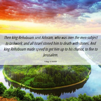 Picture 06 - 1 Kings 12:18 ASV - Then king Rehoboam sent Adoram, who was over the - Bible Verse Picture