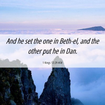 Picture 06 - 1 Kings 12:29 ASV - And he set the one in Beth-el, and the other put - Bible Verse Picture