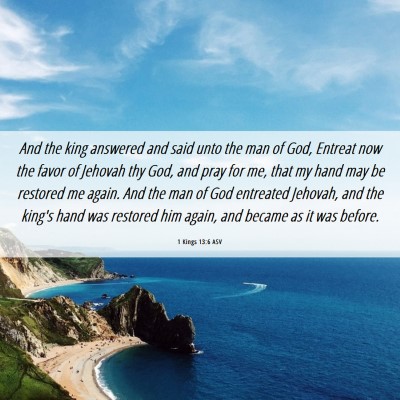 Picture 06 - 1 Kings 13:6 ASV - And the king answered and said unto the man of - Bible Verse Picture