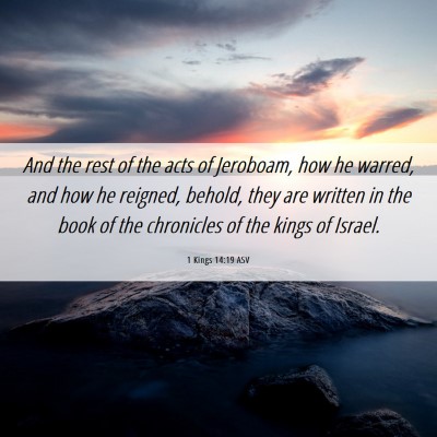 Picture 06 - 1 Kings 14:19 ASV - And the rest of the acts of Jeroboam, how he - Bible Verse Picture