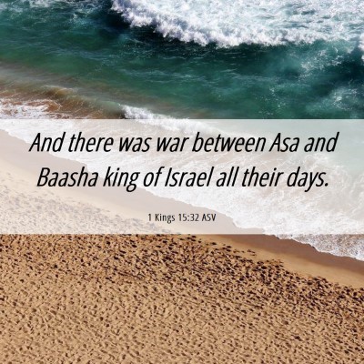 Picture 06 - 1 Kings 15:32 ASV - And there was war between Asa and Baasha king of - Bible Verse Picture
