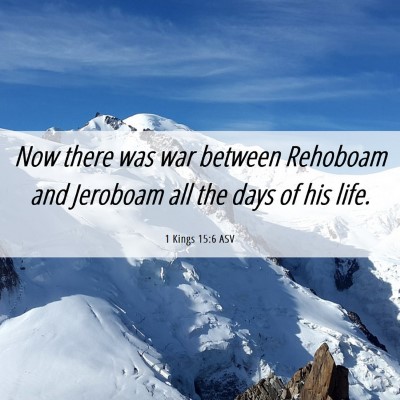 Picture 06 - 1 Kings 15:6 ASV - Now there was war between Rehoboam and Jeroboam - Bible Verse Picture