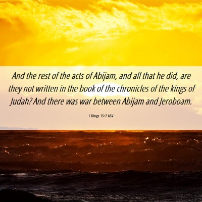 Picture 06 - 1 Kings 15:7 ASV - And the rest of the acts of Abijam, and all that - Bible Verse Picture