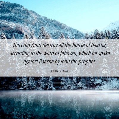 Picture 06 - 1 Kings 16:12 ASV - Thus did Zimri destroy all the house of Baasha, - Bible Verse Picture