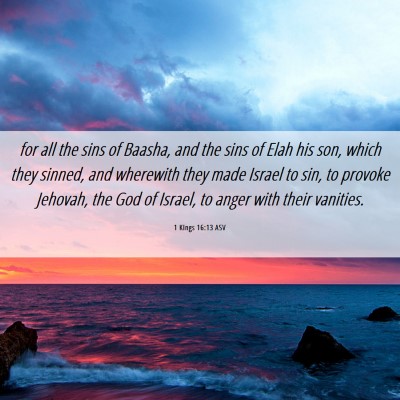 Picture 06 - 1 Kings 16:13 ASV - for all the sins of Baasha, and the sins of Elah - Bible Verse Picture