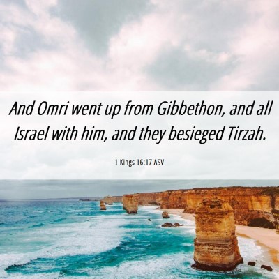 Picture 06 - 1 Kings 16:17 ASV - And Omri went up from Gibbethon, and all Israel - Bible Verse Picture