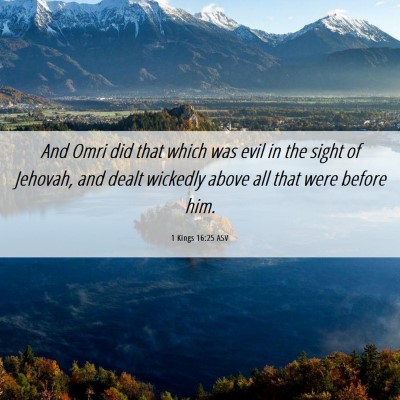 Picture 06 - 1 Kings 16:25 ASV - And Omri did that which was evil in the sight of - Bible Verse Picture