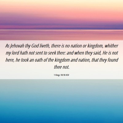 Picture 06 - 1 Kings 18:10 ASV - As Jehovah thy God liveth, there is no nation or - Bible Verse Picture