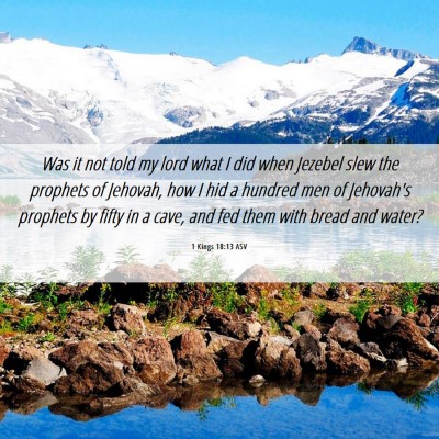 Picture 06 - 1 Kings 18:13 ASV - Was it not told my lord what I did when Jezebel - Bible Verse Picture