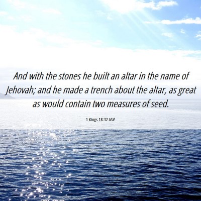 Picture 06 - 1 Kings 18:32 ASV - And with the stones he built an altar in the name - Bible Verse Picture