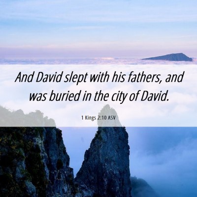 Picture 06 - 1 Kings 2:10 ASV - And David slept with his fathers, and was buried - Bible Verse Picture