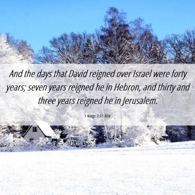 Picture 06 - 1 Kings 2:11 ASV - And the days that David reigned over Israel were - Bible Verse Picture
