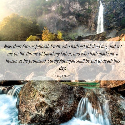 Picture 06 - 1 Kings 2:24 ASV - Now therefore as Jehovah liveth, who hath - Bible Verse Picture