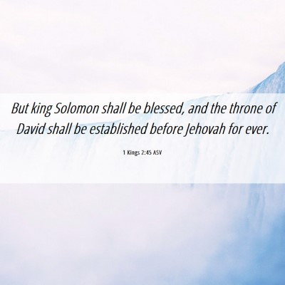 Picture 06 - 1 Kings 2:45 ASV - But king Solomon shall be blessed, and the throne - Bible Verse Picture